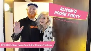 Alison's House Party! Ep.1: Our New House! And our big problem!