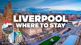 WHERE TO STAY IN LIVERPOOL! Best Areas and Budget Hotels!