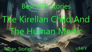 Best HFY Stories: The Kirellan Child And The Human Medic