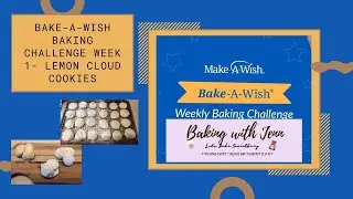 The BEST! Lemon Cloud Cookies ever for the Bake-A-Wish Challenge Week 1