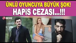 Nilperi Şahinkaya ile davalık olmuştu! Burak Deniz’e hapis şoku: 7 yıl 2 ay