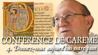 R.P. de Blignières - Conférences de Carême sur le Notre Père - 4/6 DONNEZ-NOUS AUJOURD'HUI