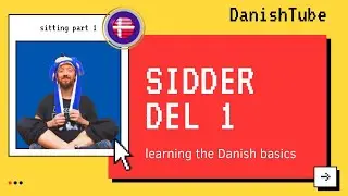 Sitting in Danish - Sidder Del 1 - Learning the Danish Basics