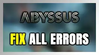 How to FIX Abyssus All Errors