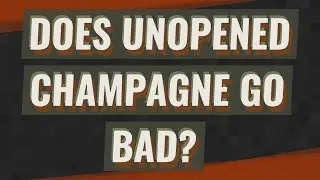 Does unopened champagne go bad?
