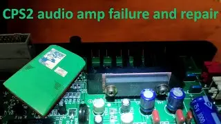 CPS2 Audio amp failure and repair