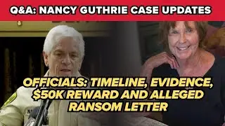 Q&A: Officials pressed on timeline, evidence, reward and ransom letter in Nancy Guthrie case