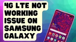 How To Fix 4G LTE Not Working Issue On Samsung Galaxy