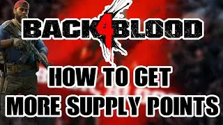 Back 4 Blood Beta | How to Get More Supply Points