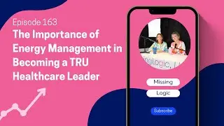 The Importance of Energy Management in Becoming a TRU Healthcare Leader || Episode 163