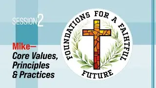 [6/22/25] Foundations Class, Session 2: Core Values, Principles & Practices