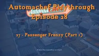 Automachef Playthrough Ep 28 - Level 27 Passenger Frenzy (Part 1)