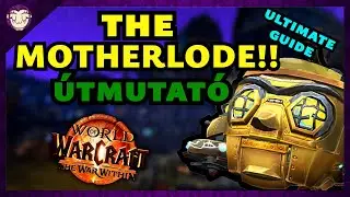 THE MOTHERLODE!! Mythic+ Guide | S2 Dungeon Taktik&aacute;k | WoW The War Within (Magyar)