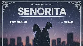 Senorita | Razz Dhulkot | shik4r1 | new punjabi song 2025 