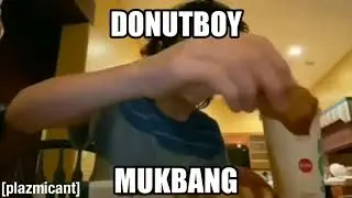 DONUTBOY MUKBANG MOMENT