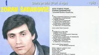 Zoran Sabanovic - Stara je bila (Puri si nje) - (Audio 1987)