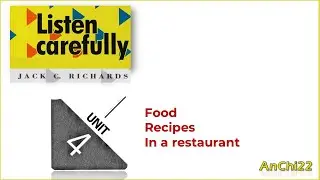 Unit 4 Food, Recipes, in a restaurant - Listen Carefully