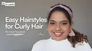 3 Easy No-Heat Hairstyles for Natural Curls | Healthy Curly Hair Tutorial | BeBeautiful