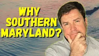 Southern Maryland: Why Are People Moving Here?