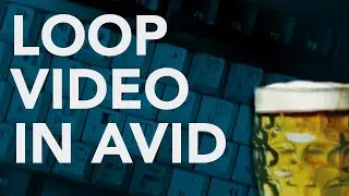 Best Way To Loop Video in AVID