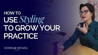 Why Styling Is the Most Valuable Skill in Optical Retail | Eyewear Styling Academy