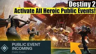 Destiny 2 - How To Activate All 8 Heroic Public Events! Easy Guide!