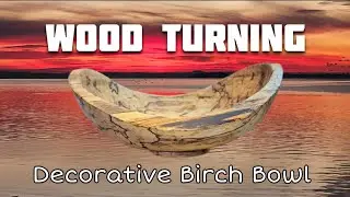 Wood Turning - Decorative Birch Bowl 🥣
