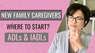 HOW TO INTERVENE WITH ELDERLY PARENT - Start with ADL's and IADLs