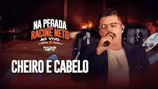 CHEIRO E CABELO - NA PEGADA DO RACINE NETO - AO VIVO
