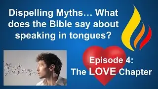Dispelling Myths, Tongues and the Love Chapter