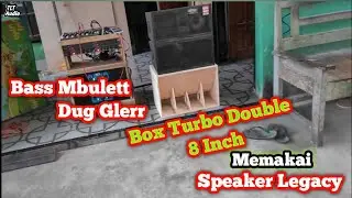 Seperti Ini Hasilnya ?? Jika Box Turbo 8 Inch Double Diisi Speaker Legacy