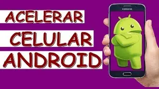 Como Acelerar o Celular Android
