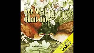 Key West Quail-dove and Other Birdsongs Audiobook by Greg Cetus