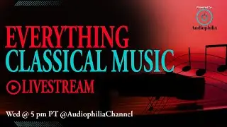 Everything Classical Music Livestream (Episode 92)