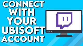 How To Connect Your Ubisoft Account With Your Twitch on PC