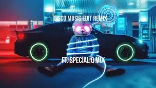 Disco Music Edit Remix ( Disco Music Dance ) - Ft. Special Q Mix