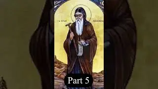 The Life of St. Anthony The Great (Orthodox Story Pt 5)