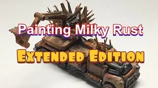 How to paint Milky Rust - The Extended Cut !  Tutorial and build guide
