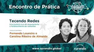 Encontro de Prática #45 • Tecendo Redes com Fernando Loureiro e Carolina Ribeiro de Almeida