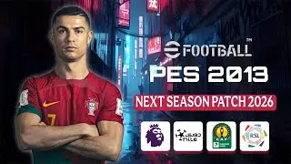PES 2013 | NEXT SEASON PATCH 2026 – New Update, Transfers & Graphics🔥