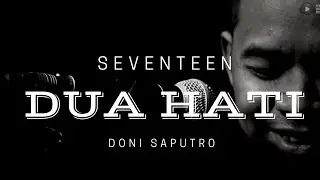 DUA HATI - SEVENTEEN BY DONI SAPUTRO