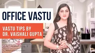 Vastu Tips For Office by Vastu Consultant Vaishali Gupta
