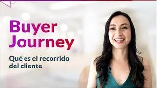 🚀 Buyer Journey: &iquest;Qu&eacute; es el recorrido del cliente?
