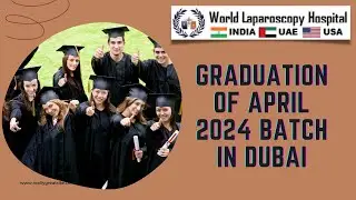 Graduation of Fellowship in Minimal Access Surgery at World Laparoscopy Training Institute, Dubai