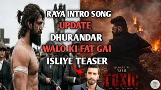 Yash: Toxic Raya Intro Song Update| Dhurandar 2 Teaser With Border 2| Toxic VS Dhurandar2|
