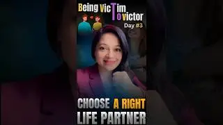 Victim to Victory &ndash; Day 3: Choose Your Life Partner Wisely! 💍❤️ #VictimToVictory #ChooseWisely