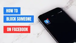 How to Block Someone on Facebook: A Step-by-Step Guide