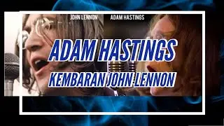 ADAM HASTINGS KEMBARAN JOHN LENNON THE BEATLES