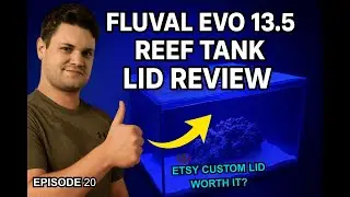 Fluval Sea Evo 13.5g Lid Review: Best Etsy Upgrade for Your Reef Tank? (Episode 20)