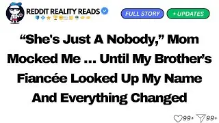 “She's Just A Nobody,” Mom Mocked Me…Until My Brother’s Fiance Looked (Full Story Plus Updates)...